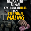 Negara Ini Bukan Kekurangan Uang Tapi Kelebihan Maling